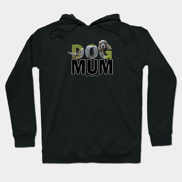 DOG MUM - spaniel oil painting word art Hoodie by DawnDesignsWordArt